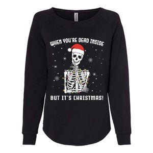 When You're Dead Inside But It's Christmas Funny Skeleton Cool Gift Womens California Wash Sweatshirt