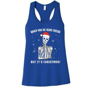 When You're Dead Inside But It's Christmas Funny Skeleton Cool Gift Women's Racerback Tank