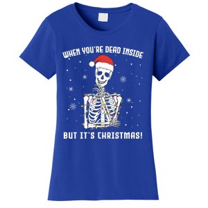 When You're Dead Inside But It's Christmas Funny Skeleton Cool Gift Women's T-Shirt