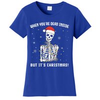 When You're Dead Inside But It's Christmas Funny Skeleton Cool Gift Women's T-Shirt