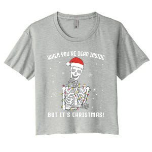 When You're Dead Inside But It's Christmas Funny Skeleton Cool Gift Women's Crop Top Tee