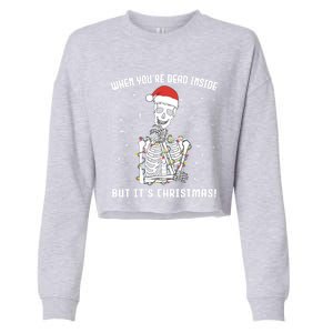 When You're Dead Inside But It's Christmas Funny Skeleton Cool Gift Cropped Pullover Crew