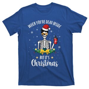 When You're Dead Inside But It's Christmas Funny Skeleton Funny Gift T-Shirt