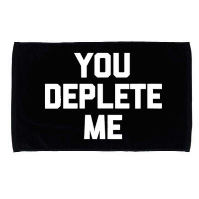 Womens You Deplete Me Funny Saying Sarcastic Novelty Humor Microfiber Hand Towel