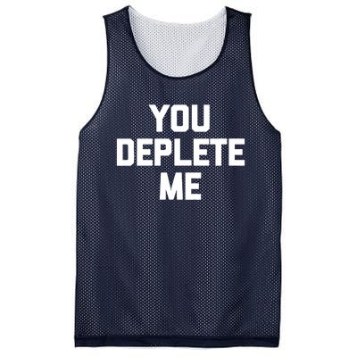 Womens You Deplete Me Funny Saying Sarcastic Novelty Humor Mesh Reversible Basketball Jersey Tank