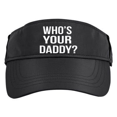 WhoS Your Daddy Funny Sarcastic Novelty Saying Adult Drive Performance Visor