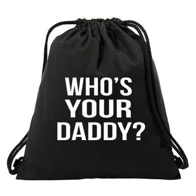 WhoS Your Daddy Funny Sarcastic Novelty Saying Drawstring Bag