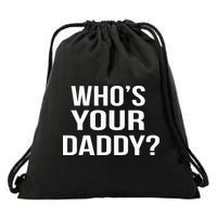 WhoS Your Daddy Funny Sarcastic Novelty Saying Drawstring Bag