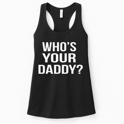 WhoS Your Daddy Funny Sarcastic Novelty Saying Womens Tank Top
