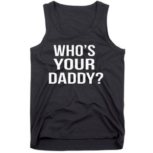 WhoS Your Daddy Funny Sarcastic Novelty Saying Tank Top