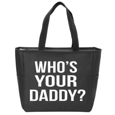 WhoS Your Daddy Funny Sarcastic Novelty Saying Zip Tote Bag