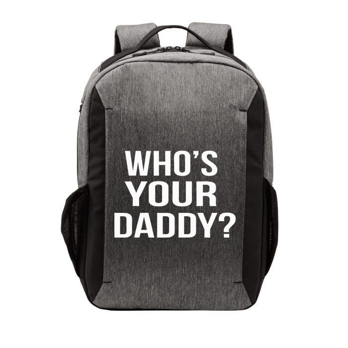 WhoS Your Daddy Funny Sarcastic Novelty Saying Vector Backpack