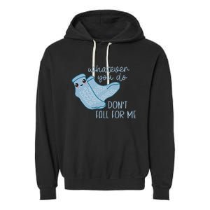 Whatever You Do Dont Fall For Me Funny RN PCT CNA Nurse Garment-Dyed Fleece Hoodie