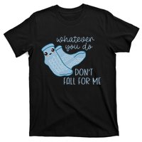 Whatever You Do Dont Fall For Me Funny RN PCT CNA Nurse T-Shirt