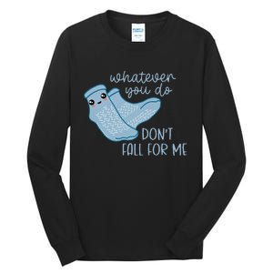 Whatever You Do Dont Fall For Me Funny RN PCT CNA Nurse Tall Long Sleeve T-Shirt