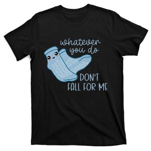 Whatever You Do Dont Fall For Me Funny RN PCT CNA Nurse T-Shirt