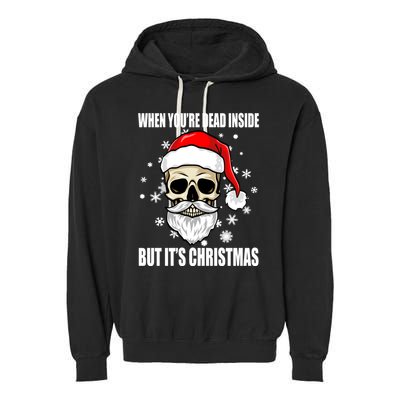 When Youre Dead Inside But Its Christmas Funny Skeleton Garment-Dyed Fleece Hoodie