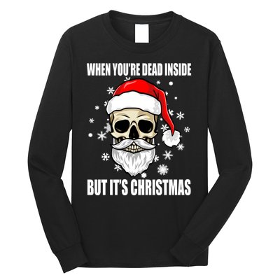 When Youre Dead Inside But Its Christmas Funny Skeleton Long Sleeve Shirt