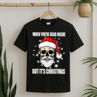 When Youre Dead Inside But Its Christmas Funny Skeleton T-Shirt