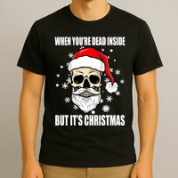 When Youre Dead Inside But Its Christmas Funny Skeleton T-Shirt