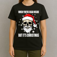 When Youre Dead Inside But Its Christmas Funny Skeleton T-Shirt