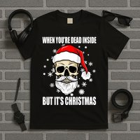 When Youre Dead Inside But Its Christmas Funny Skeleton T-Shirt