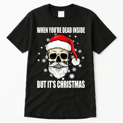 When Youre Dead Inside But Its Christmas Funny Skeleton Tall T-Shirt