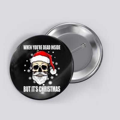 When Youre Dead Inside But Its Christmas Funny Skeleton Button