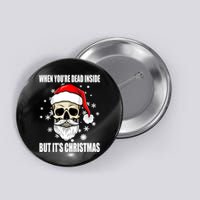 When Youre Dead Inside But Its Christmas Funny Skeleton Button