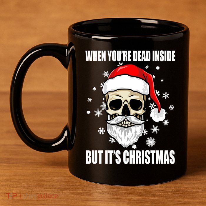 When Youre Dead Inside But Its Christmas Funny Skeleton 11oz C Handle Ceramic Mug