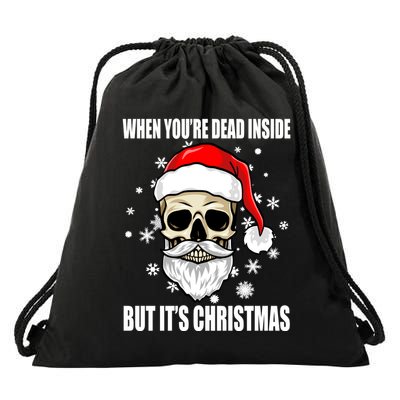 When Youre Dead Inside But Its Christmas Funny Skeleton Drawstring Bag