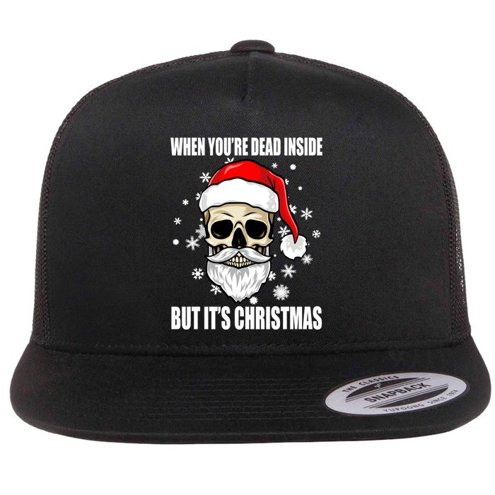 When Youre Dead Inside But Its Christmas Funny Skeleton Flat Bill Trucker Hat