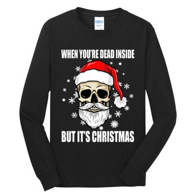 When Youre Dead Inside But Its Christmas Funny Skeleton Tall Long Sleeve T-Shirt