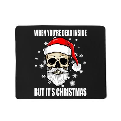 When Youre Dead Inside But Its Christmas Funny Skeleton Mousepad