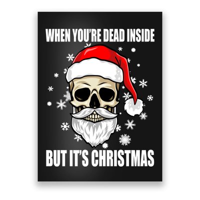 When Youre Dead Inside But Its Christmas Funny Skeleton Poster