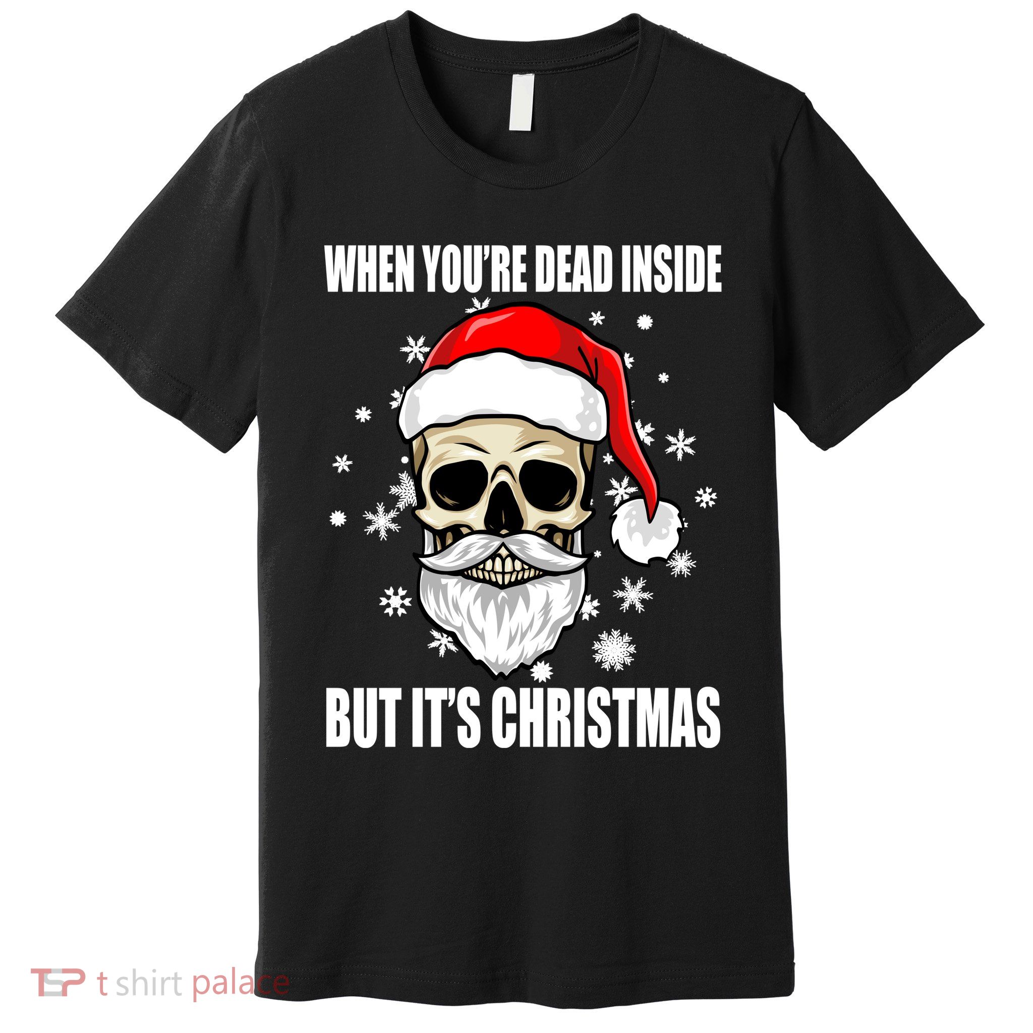 When Youre Dead Inside But Its Christmas Funny Skeleton Premium T-Shirt