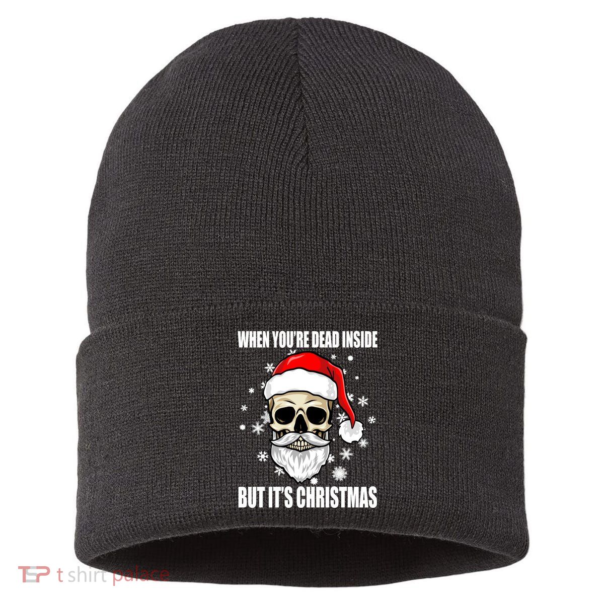 When Youre Dead Inside But Its Christmas Funny Skeleton Sustainable Knit Beanie