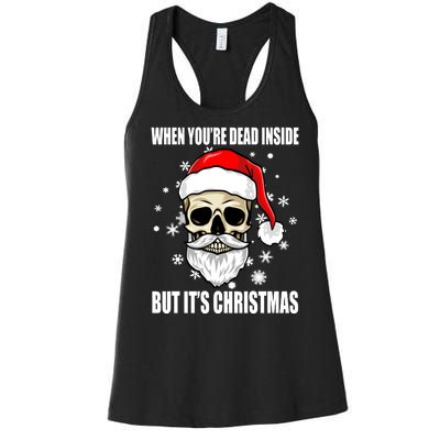 When Youre Dead Inside But Its Christmas Funny Skeleton Women's Racerback Tank