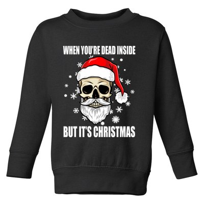 When Youre Dead Inside But Its Christmas Funny Skeleton Toddler Sweatshirt