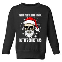 When Youre Dead Inside But Its Christmas Funny Skeleton Toddler Sweatshirt