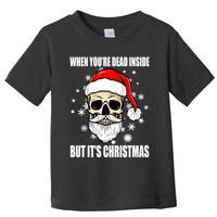 When Youre Dead Inside But Its Christmas Funny Skeleton Toddler T-Shirt