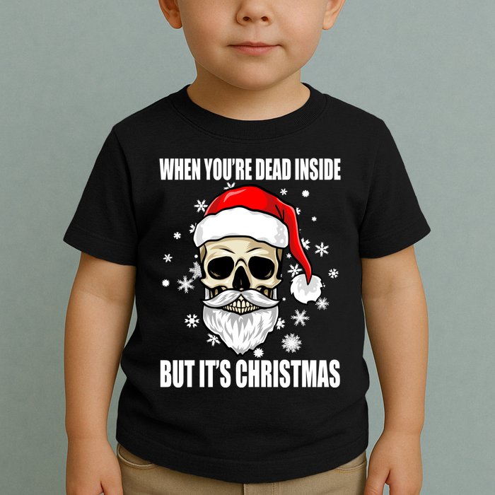 When Youre Dead Inside But Its Christmas Funny Skeleton Toddler T-Shirt