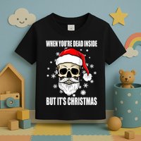 When Youre Dead Inside But Its Christmas Funny Skeleton Toddler T-Shirt