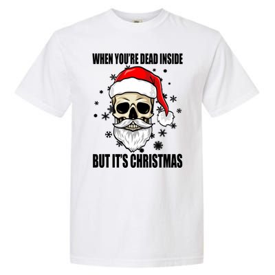 When Youre Dead Inside But Its Christmas Funny Skeleton Garment-Dyed Heavyweight T-Shirt