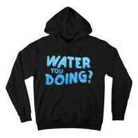 Water You Doing Ocean Swimmer Funny Swimming Pool Hoodie