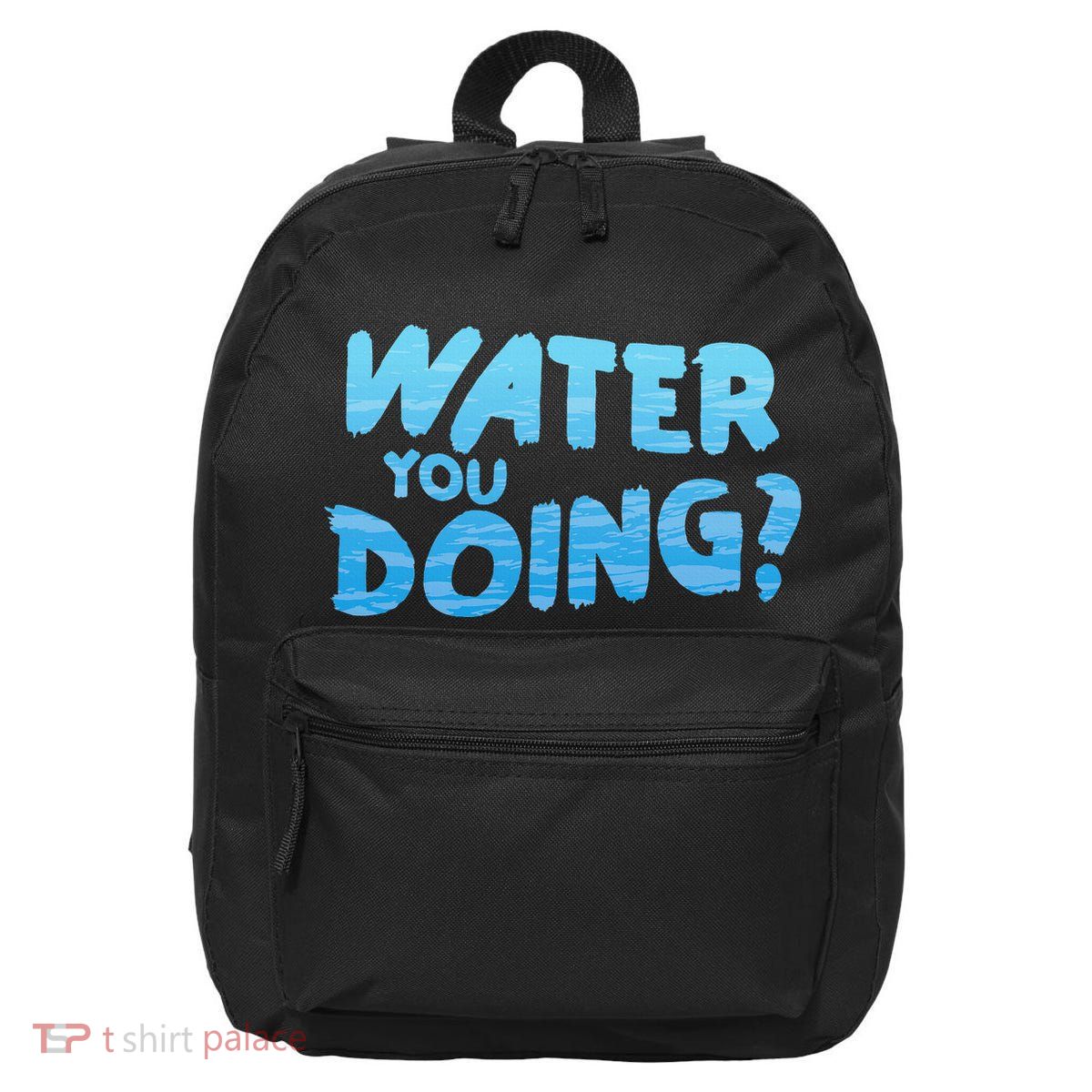 Water You Doing Ocean Swimmer Funny Swimming Pool 16 in Basic Backpack