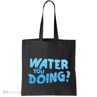Water You Doing Ocean Swimmer Funny Swimming Pool Bag