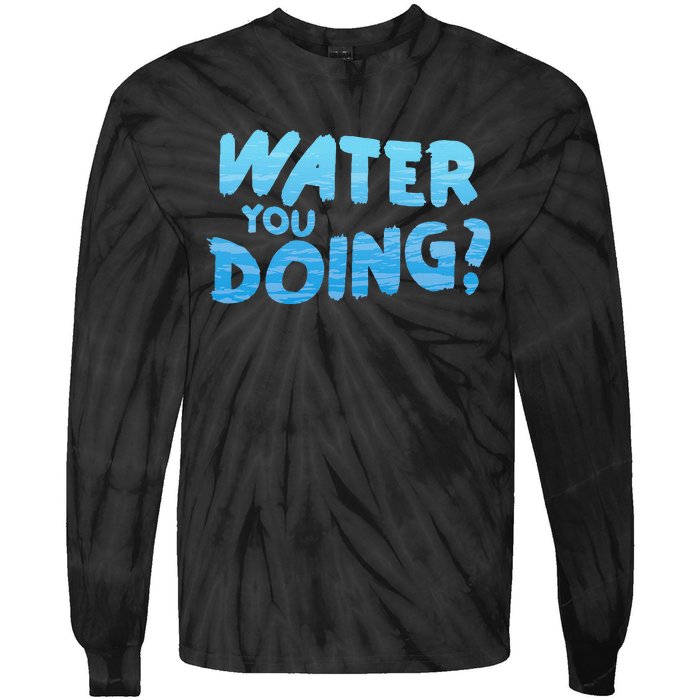 Water You Doing Ocean Swimmer Funny Swimming Pool Tie-Dye Long Sleeve Shirt