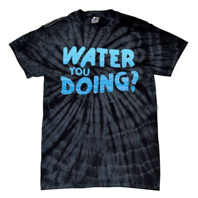 Water You Doing Ocean Swimmer Funny Swimming Pool Tie-Dye T-Shirt