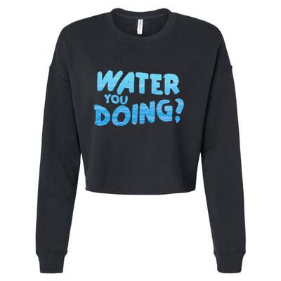 Water You Doing Ocean Swimmer Funny Swimming Pool Cropped Pullover Crew